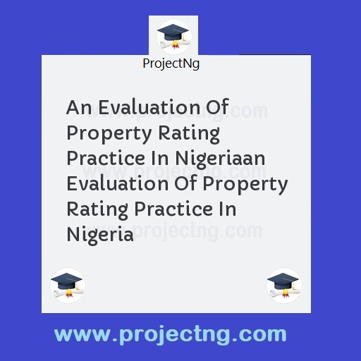 An Evaluation Of Property Rating Practice In Nigeriaan Evaluation Of Property Rating Practice In Nigeria
