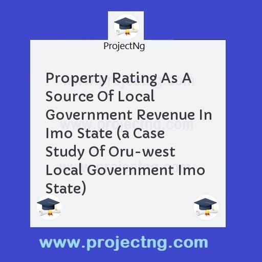 Property Rating As A Source Of Local Government Revenue In Imo State 