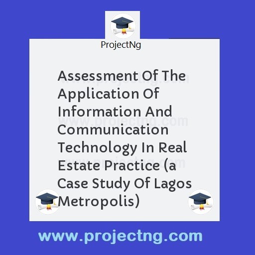 Assessment Of The Application Of Information And Communication Technology In Real Estate Practice 