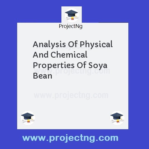 Analysis Of Physical And Chemical Properties Of Soya Bean