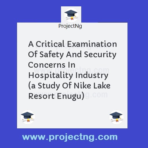 A Critical Examination Of Safety And Security Concerns In Hospitality Industry 