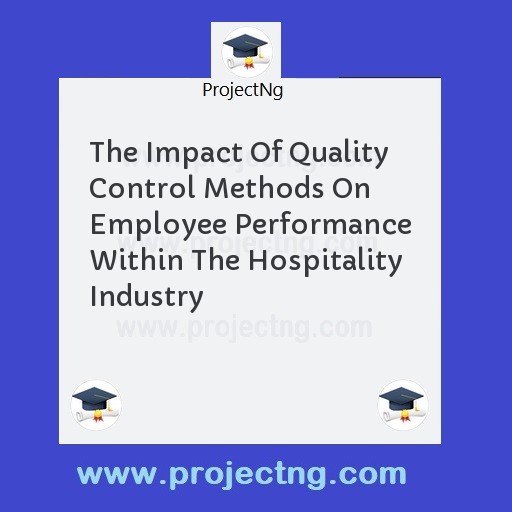 The Impact Of Quality Control Methods On Employee Performance Within The Hospitality Industry