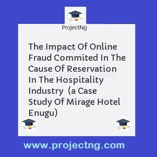 The Impact Of Online Fraud Commited In The Cause Of Reservation In The Hospitality Industry  
