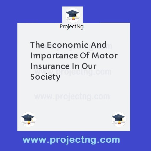 The Economic And Importance Of Motor Insurance In Our Society