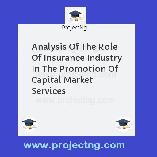 Analysis Of The Role Of Insurance Industry In The Promotion Of Capital Market Services