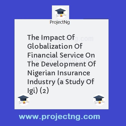 The Impact Of Globalization Of Financial Service On The Development Of Nigerian Insurance Industry 