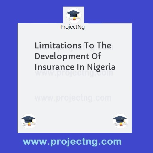 Limitations To The Development Of Insurance In Nigeria