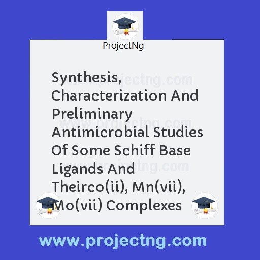 Synthesis, Characterization And Preliminary Antimicrobial Studies Of Some Schiff Base Ligands And Theirco(ii), Mn(vii), Mo(vii) Complexes