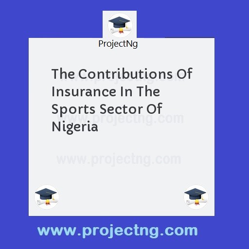 The Contributions Of Insurance In The Sports Sector Of Nigeria