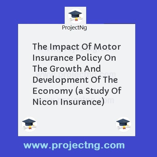 The Impact Of Motor Insurance Policy On The Growth And Development Of The Economy 