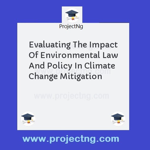 Evaluating The Impact Of Environmental Law And Policy In Climate Change Mitigation