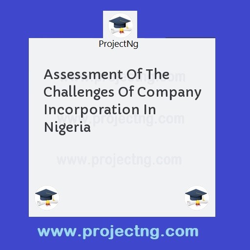 Assessment Of The Challenges Of Company Incorporation In Nigeria
