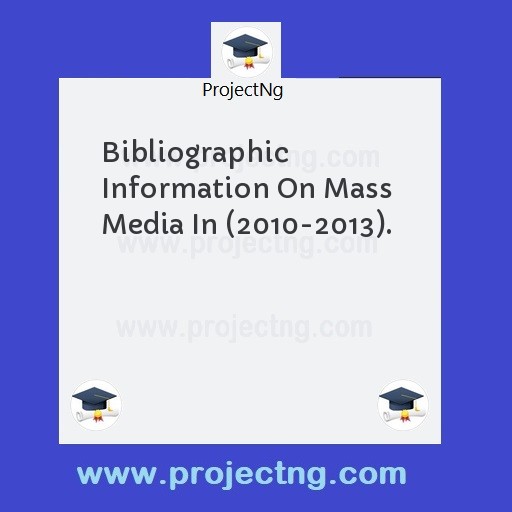 Bibliographic Information On Mass  Media In (2010-2013).