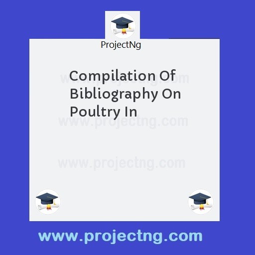 Compilation Of Bibliography On Poultry In