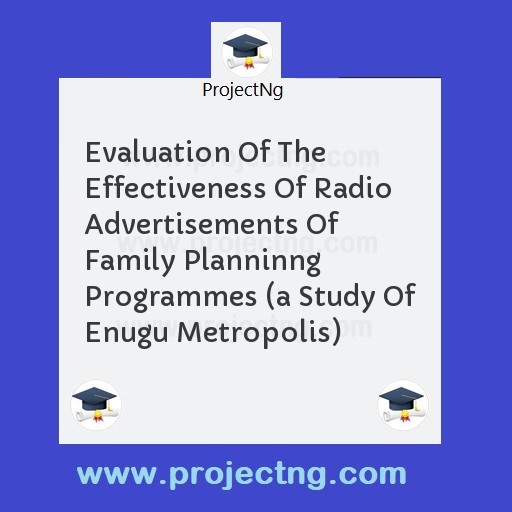 Evaluation Of The Effectiveness Of Radio Advertisements Of Family Planninng Programmes 