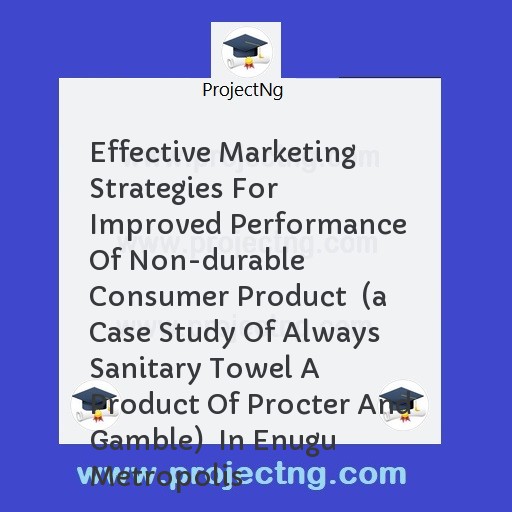 Effective Marketing Strategies For Improved Performance Of Non-durable Consumer Product  