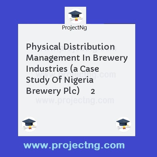 Physical Distribution Management In Brewery Industries 