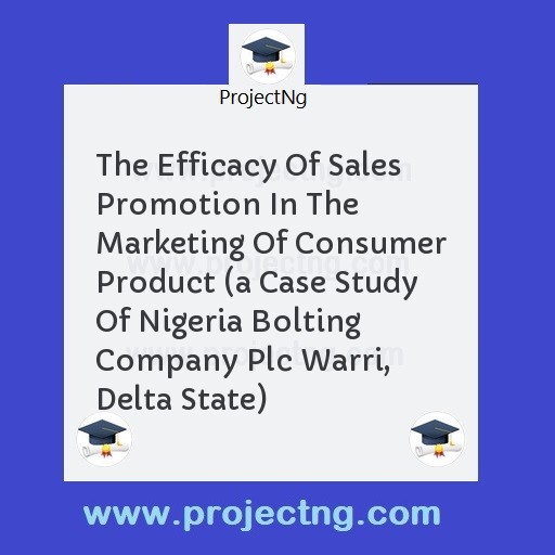 The Efficacy Of Sales Promotion In The Marketing Of Consumer Product 