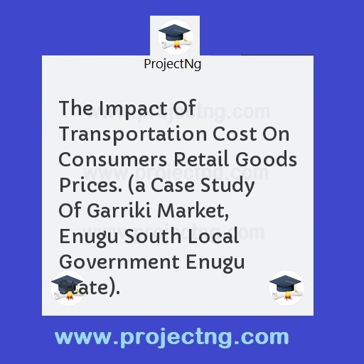 The Impact Of Transportation Cost On Consumers Retail Goods Prices. 