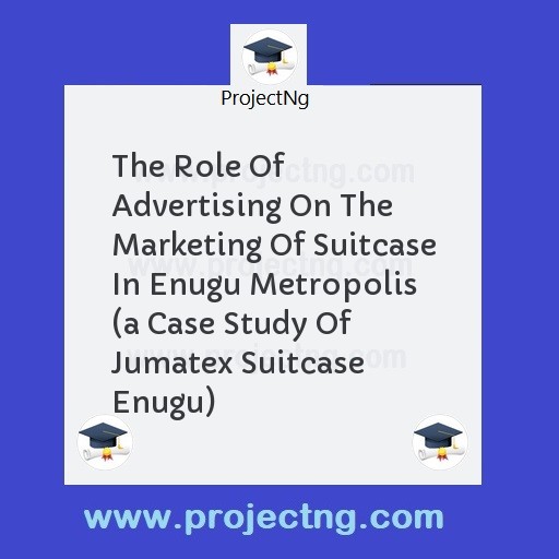 The Role Of Advertising On The Marketing Of Suitcase In Enugu Metropolis  