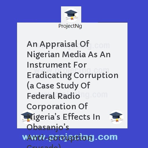 An Appraisal Of Nigerian Media As An Instrument For Eradicating Corruption 