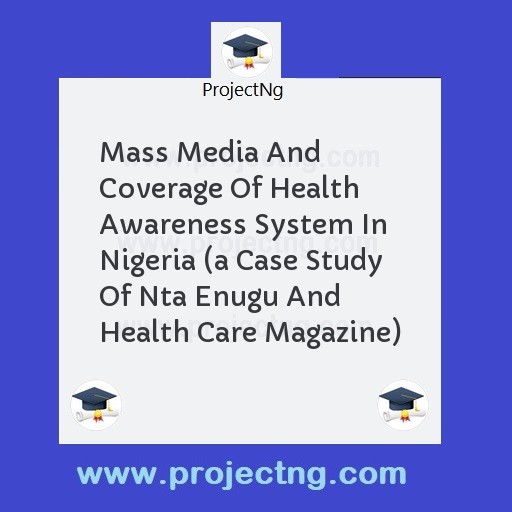 Mass Media And Coverage Of Health Awareness System In Nigeria 