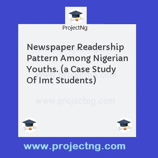 Newspaper Readership Pattern Among Nigerian Youths. 