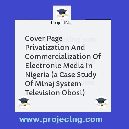 Cover Page Privatization And Commercialization Of Electronic Media In Nigeria 