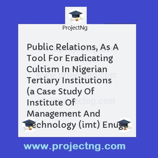 Public Relations, As A Tool For Eradicating Cultism In Nigerian Tertiary Institutions 