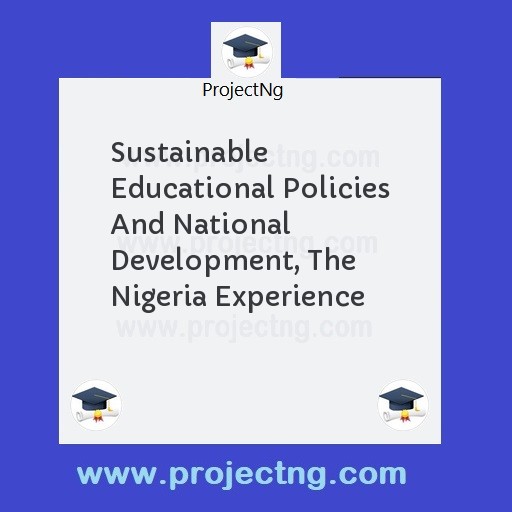 Sustainable Educational Policies And National Development, The Nigeria Experience