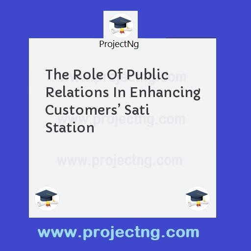 The Role Of Public Relations In Enhancing Customersâ€™ Sati Station