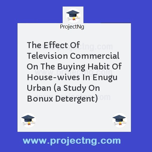 The Effect Of Television Commercial On The Buying Habit Of House-wives In Enugu Urban 