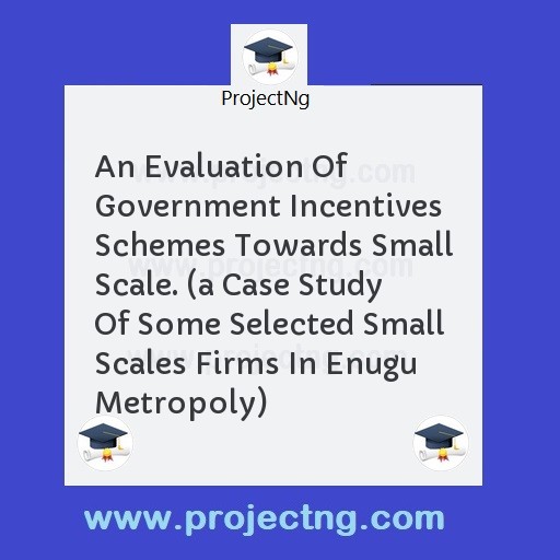 An Evaluation Of Government Incentives Schemes Towards Small Scale. 