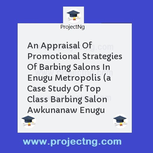An Appraisal Of Promotional Strategies Of Barbing Salons In Enugu Metropolis 