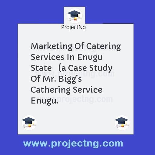 Marketing Of Catering Services In Enugu State   