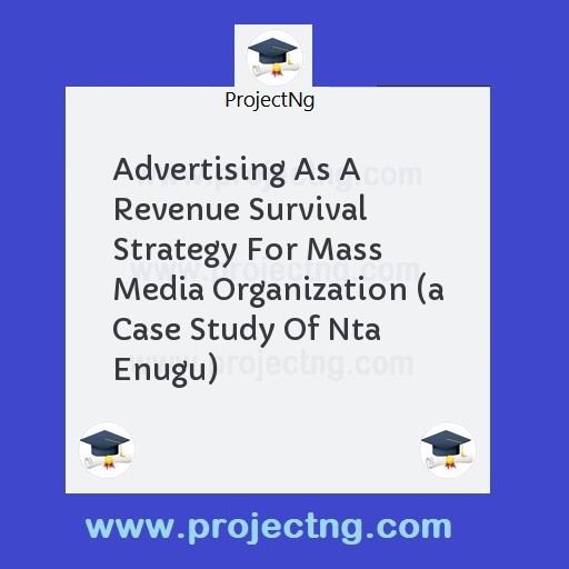 Advertising As A Revenue Survival Strategy For Mass Media Organization 