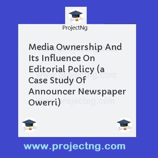 Media Ownership And Its Influence On Editorial Policy 