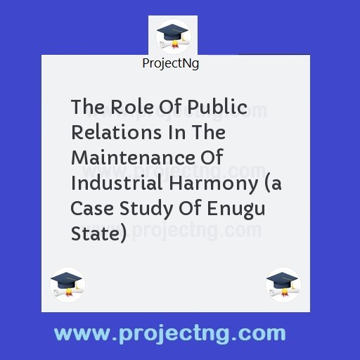 The Role Of Public Relations In The Maintenance Of Industrial Harmony 