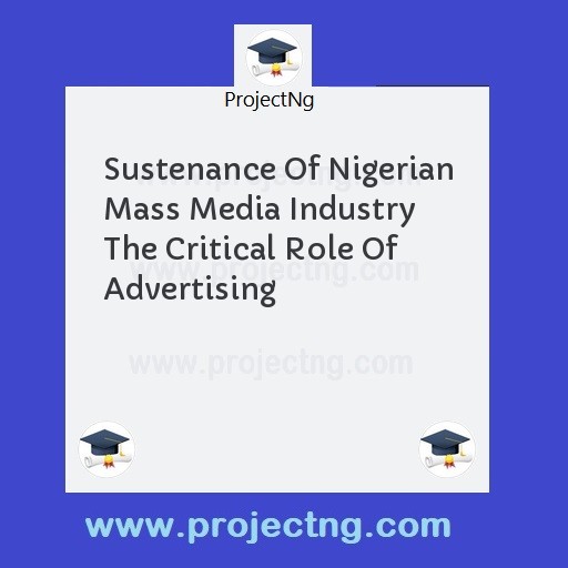 Sustenance Of Nigerian Mass Media Industry The Critical Role Of Advertising