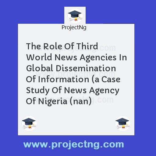 The Role Of Third World News Agencies In Global Dissemination Of Information 