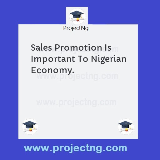 Sales Promotion Is Important To Nigerian Economy.
