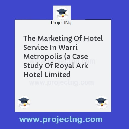 The Marketing Of Hotel Service In Warri Metropolis 
