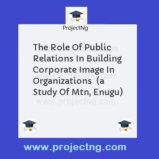 The Role Of Public Relations In Building Corporate Image In Organizations  