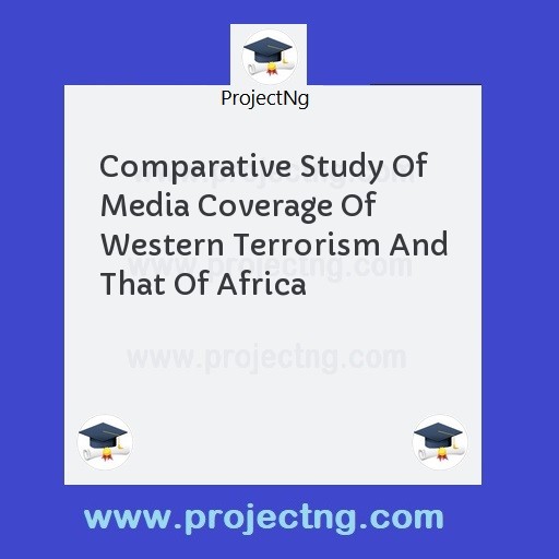 Comparative Study Of Media Coverage Of Western Terrorism And That Of Africa