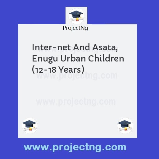 Inter-net And Asata, Enugu Urban Children (12-18 Years)