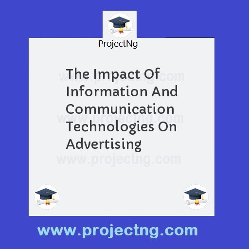 The Impact Of Information And Communication Technologies On Advertising