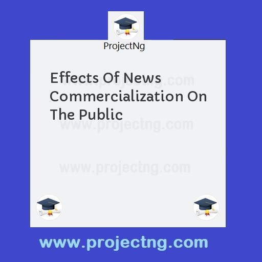 Effects Of News Commercialization On The Public