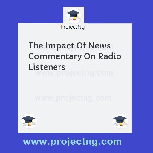 The Impact Of News Commentary On Radio Listeners
