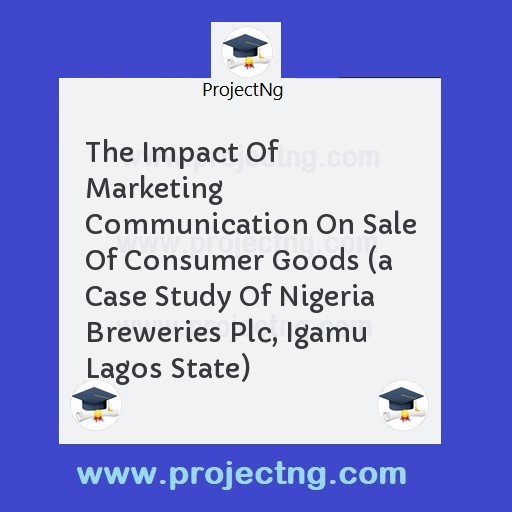The Impact Of Marketing Communication On Sale Of Consumer Goods 