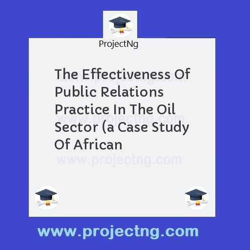 The Effectiveness Of Public Relations Practice In The Oil Sector 